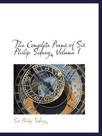 The Complete Poems of Sir Philip Sidney, Volume I