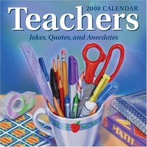 Teachers: Jokes, Quotes, and Anecdotes 2008 Day-to-Day Calendar