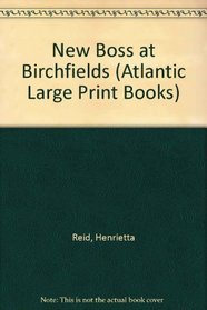 New Boss at Birchfields (Atlantic Large Print Books)