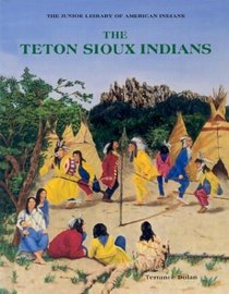 Teton Sioux Indians (Junior Library of American Indians)