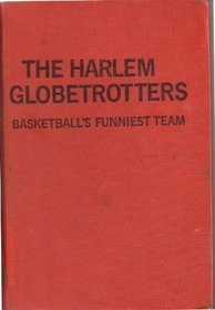 The Harlem Globetrotters: Basketball's Funniest Team