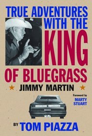 True Adventures with the King of Bluegrass: Jimmy Martin