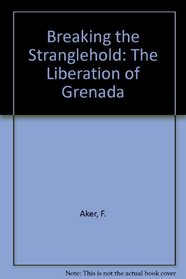 Breaking the Stranglehold: The Liberation of Grenada