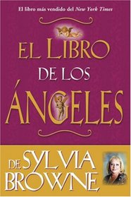 El Libro De Los Angeles De Sylvia Browne: Sylvia Browne's Book of Angels