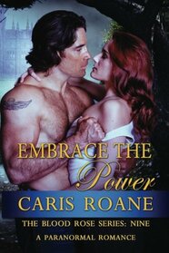 Embrace the Power: A Paranormal Romance (The Blood Rose Series) (Volume 9)