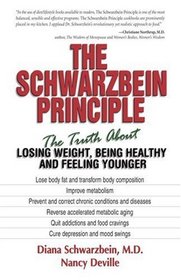 The Schwarzbein Principle: The Truth About Losing Weight, Being Healthy, and Feeling Younger