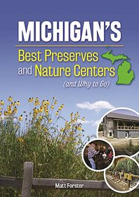 Michigan's Best Preserves and Nature Centers (and Why to Go)