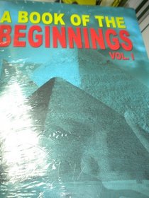 A Book of the Beginnings (Volume 1)