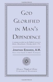 God Glorified in Man's Dependence