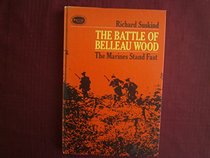 The Battle of Belleau Wood: The Marines Stand Fast.