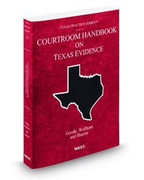 Courtroom Handbook on Texas Evidence, 2009 ed. (Vol. 2A, Texas Practice Series)