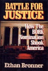 Battle for Justice: How the Bork Nomination Shook America