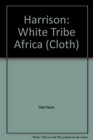 Harrison: White Tribe Africa (Cloth) (Perspectives on Southern Africa)