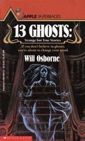 13 Ghosts: Strange But True Ghost Stories