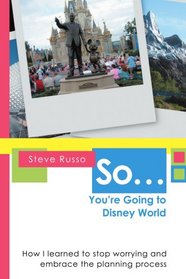 So ... You're Going to Disney World: How I learned to stop worrying and embrace the planning process