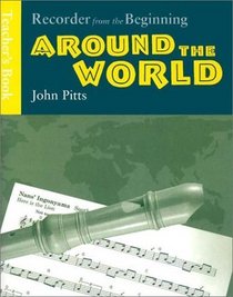 Recorder from the Beginning - Around the World: Teacher's Book (Music Sales America)