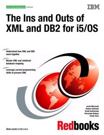 The Ins and Outs of Xml and DB2 for I5/Os