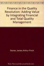 Finance in the Quality Revolution: Adding Value by Integrating Financial and Total Quality Management