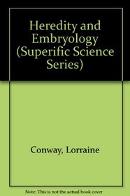 Heredity and Embryology (Superific Science Series)