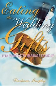 Eating the Wedding Gifts: Lean Years After Marriage Break-up