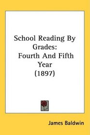 School Reading By Grades: Fourth And Fifth Year (1897)