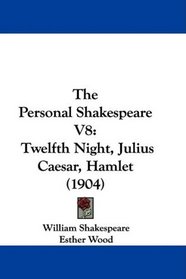 The Personal Shakespeare V8: Twelfth Night, Julius Caesar, Hamlet (1904)