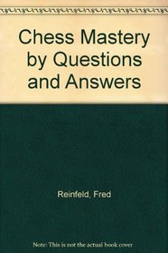 Chess Mastery By Question & Answer