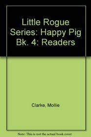 Little Rogue Series: Readers: Happy Pig Bk. 4