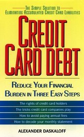 Credit Card Debt: : Reduce Your Financial Burden In Three Easy Steps