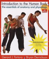 Introduction to the Human Body: The Essentials of Anatomy & Physiology 7th Edition Binder Ready Version