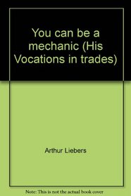 You can be a mechanic (His Vocations in trades)