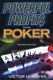 Powerful Profits From Poker (Powerful Profits)