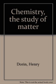 Chemistry, the study of matter