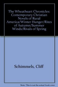 The Wheatheart Chronicles: Contemporary Christian Novels of Rural America/Winter Hunger/Rites of Autumn/Summer Winds/Rivals of Spring