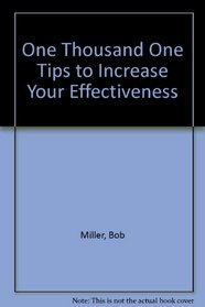 One Thousand One Tips to Increase Your Effectiveness