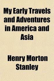 My Early Travels and Adventures in America and Asia