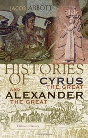 Histories of Cyrus the Great and Alexander the Great