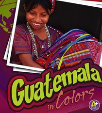 Guatemala in Colors (A+ Books)
