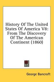 History Of The United States Of America V8: From The Discovery Of The American Continent (1860)