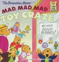 The Berenstain Bears Mad, Mad, Mad Toy Craze (Berenstain Bears) (First Time Book)