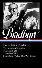 Ray Bradbury: Novels & Story Cycles (LOA #347): The Martian Chronicles / Fahrenheit 451 / Dandelion Wine / Something Wicked This Way Comes (Library of America)