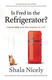 Is Fred in the Refrigerator?: Taming OCD and Reclaiming My Life