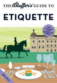 The Bluffer's Guide to Etiquette (Bluffer's Guides)