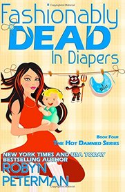 Fashionably Dead in Diapers: Hot Damned Series, Book 4 (Volume 4)