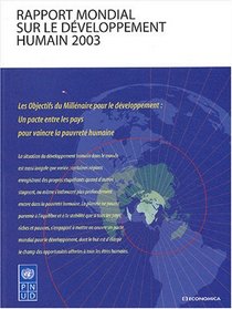 Rapport Mondial sur le Dveloppement Humain: Les Objectifs du Millnaire - Un Pacte entre les Pays pour Vaincre la Pauvret Humaine