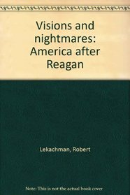Visions and nightmares: America after Reagan