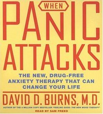 When Panic Attacks CD: The New, Drug-Free Anxiety Treatments That Can Change Your Life