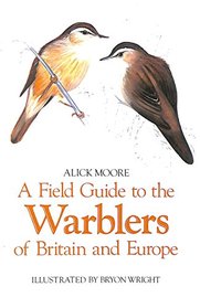A Field Guide to the Warblers of Britain and Europe