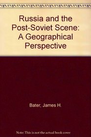 Russia and the Post-Soviet Scene: A Geographical Perspective