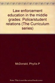 Law enforcement education in the middle grades: Police/student relations (The Curriculum series)